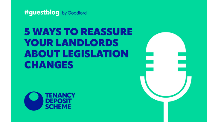 In this Goodlord guest blog they provide 5 ways to reassure your landlords about legislation changes. Read more here.
