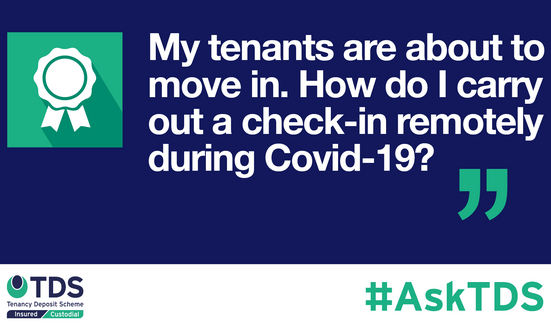 #AskTDS: “My tenants are about to move in. How do I carry out a check-in remotely during Covid-19?”