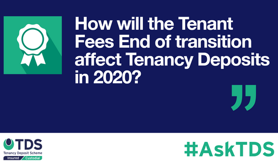 #AskTDS: How Will the Tenant Fees End of Transition Affect Tenancy Deposits in 2020?