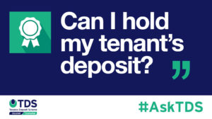 Image saying "#AskTDS: "Can I hold my tenant's deposit?"