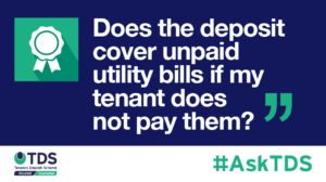 Image saying "#AskTDS: "Does the deposit cover unpaid utility bills if my tenant does not pay them?"