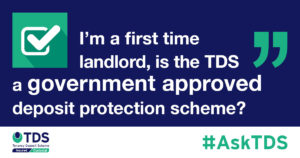#AskTDS: "I'm a first time landlord, is the TDS a government approved deposit protection scheme?" graphic