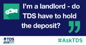 "I’m a landlord – do TDS have to hold the deposit?”