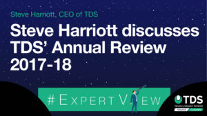 #ExpertView: Steve Harriott discusses TDS' Annual Review 2017-18