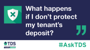#AskTDS: What happensif I don't protect my tenant's deposit?