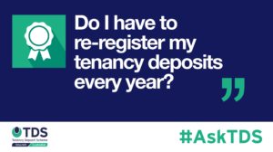 AskTDS blog graphic - do I have to re-register my tenancy deposit each year?