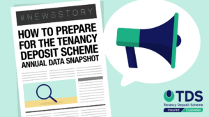 In this #NewsStory blog, we look at how TDS Insured agents can prepare for the Tenancy Deposit Scheme Annual Data Snapshot 2021. Learn more.