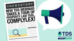 On Thursday 1st April 2021 at 12pm, TDS and Complylex will be taking property professionals on a tour of Complylex in a new TDS webinar.