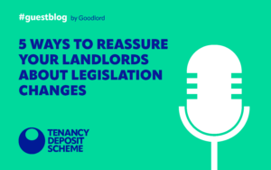 In this Goodlord guest blog they provide 5 ways to reassure your landlords about legislation changes. Read more here.